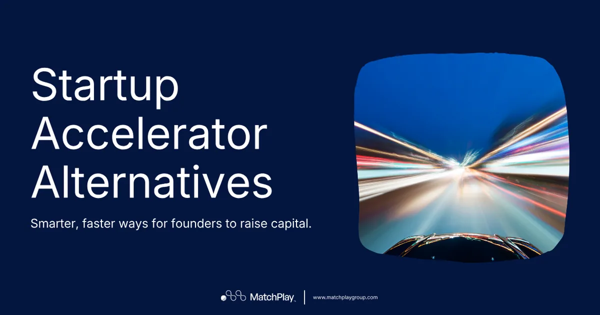 Startup Accelerator Alternatives: smarter, faster ways for founders to raise capital