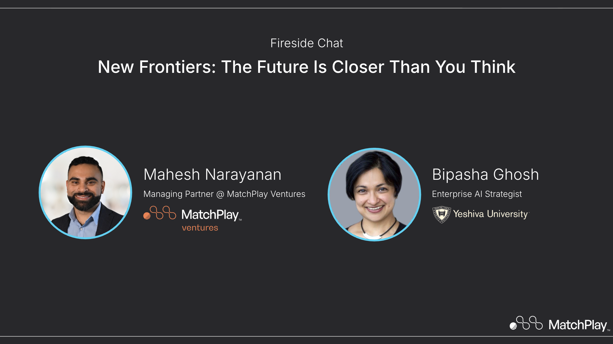 Fireside Chat: New Frontiers — Mahesh Narayanan and Bipasha Ghosh